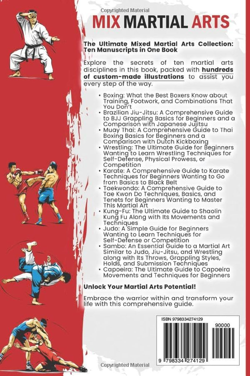 Mix Martial Arts: a Comprehensive Guide to Boxing, Brazilian Jiu-Jitsu, Muay Thai, Wrestling, Karate, Taekwondo, Kung Fu, Judo, Sambo, and Capoeira for MMA Mastery
