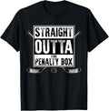 Ice Hockey Player Gift Straight Outta the Penalty Box T-Shirt